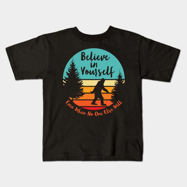 Bigfoot... Believe In Yourself | Script Font | Dawn Kids T-Shirt by ConstellationPublishing